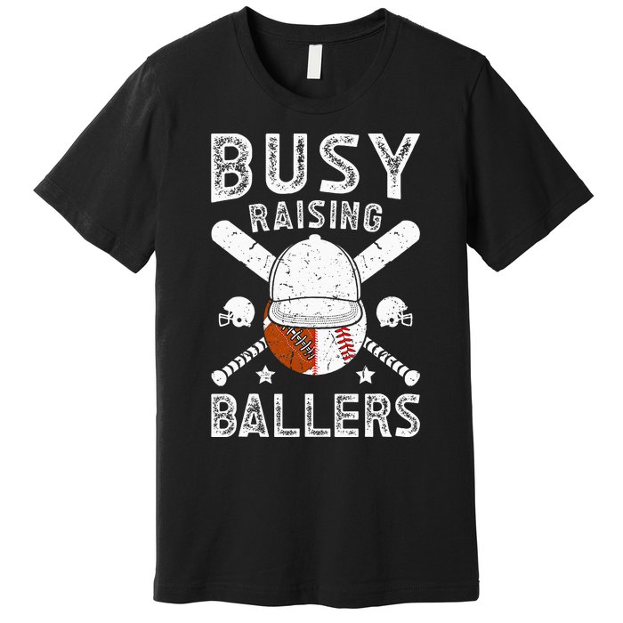 Busy Raising Ballers Football Baseball Dad Of Ballers Premium T-Shirt