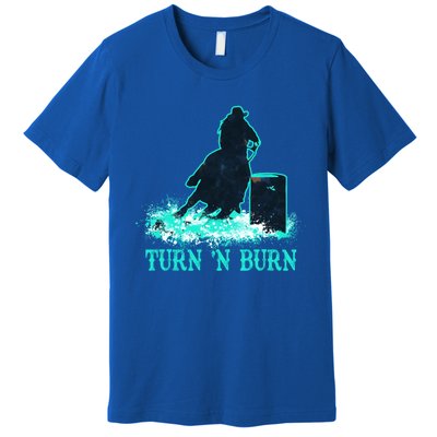 Barrel Racer Barrel Racing Horse Turn And Burn Teal Blue Cool Gift Premium T-Shirt