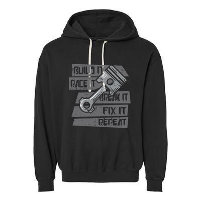 Build Race Break Fix It Repeat Auto Mechanic Garment-Dyed Fleece Hoodie
