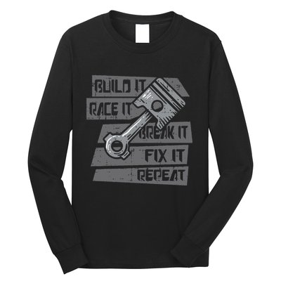 Build Race Break Fix It Repeat Auto Mechanic Long Sleeve Shirt