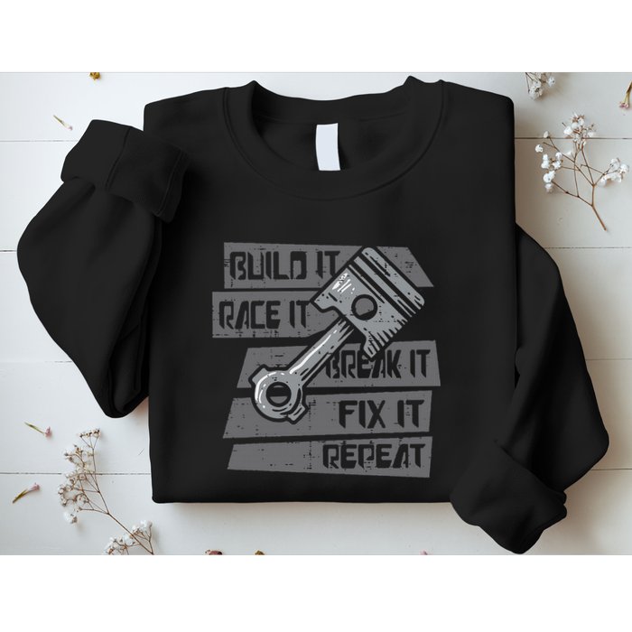 Build Race Break Fix It Repeat Auto Mechanic Sweatshirt
