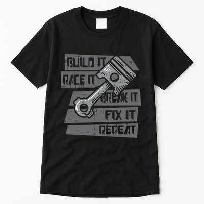 Build Race Break Fix It Repeat Auto Mechanic Tall T-Shirt