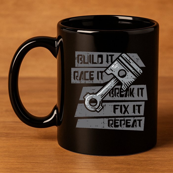 Build Race Break Fix It Repeat Auto Mechanic 11oz C Handle Ceramic Mug