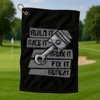 Build Race Break Fix It Repeat Auto Mechanic Golf Towel