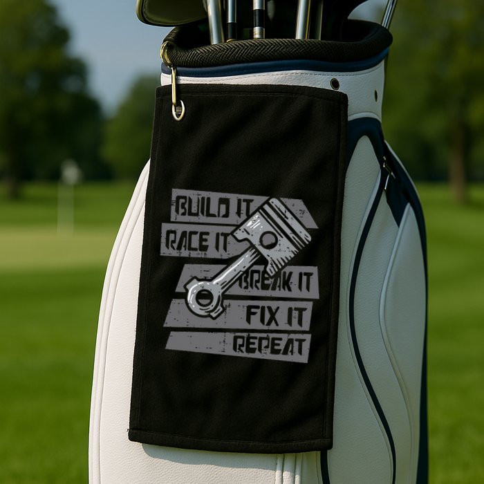 Build Race Break Fix It Repeat Auto Mechanic Golf Towel