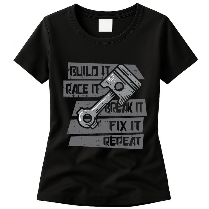 Build Race Break Fix It Repeat Auto Mechanic Womens T-Shirt