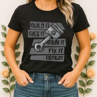 Build Race Break Fix It Repeat Auto Mechanic Womens T-Shirt