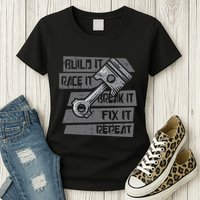 Build Race Break Fix It Repeat Auto Mechanic Womens T-Shirt