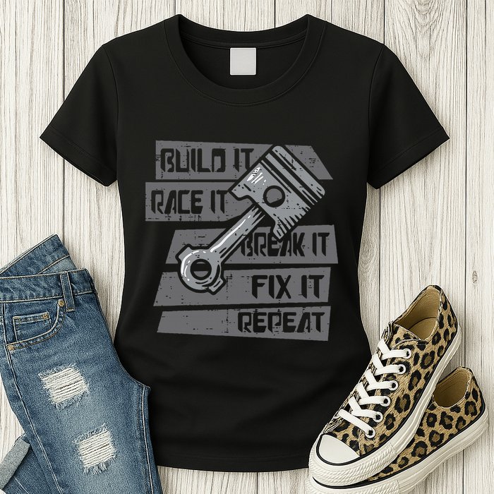 Build Race Break Fix It Repeat Auto Mechanic Womens T-Shirt
