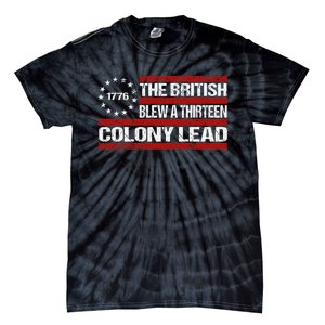 Betsy Ross Blew British Lead Funny 13 Colony July 4th Tie-Dye T-Shirt