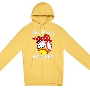 Busy Raising Ballers Funny Baseball Softball Volleyball Mom Gift Premium Pullover Hoodie