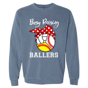 Busy Raising Ballers Funny Baseball Softball Volleyball Mom Gift Garment-Dyed Sweatshirt