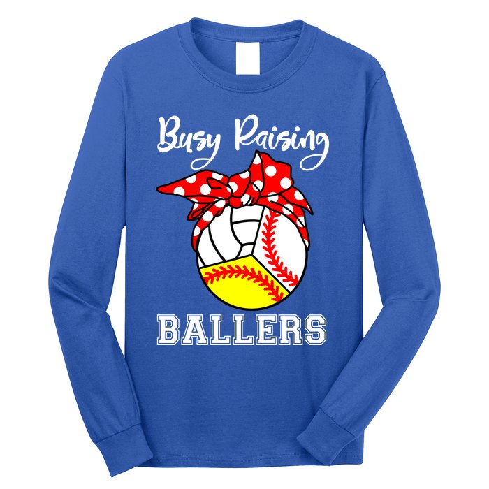 Busy Raising Ballers Funny Baseball Softball Volleyball Mom Gift Long Sleeve Shirt