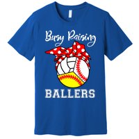 Busy Raising Ballers Funny Baseball Softball Volleyball Mom Gift Premium T-Shirt