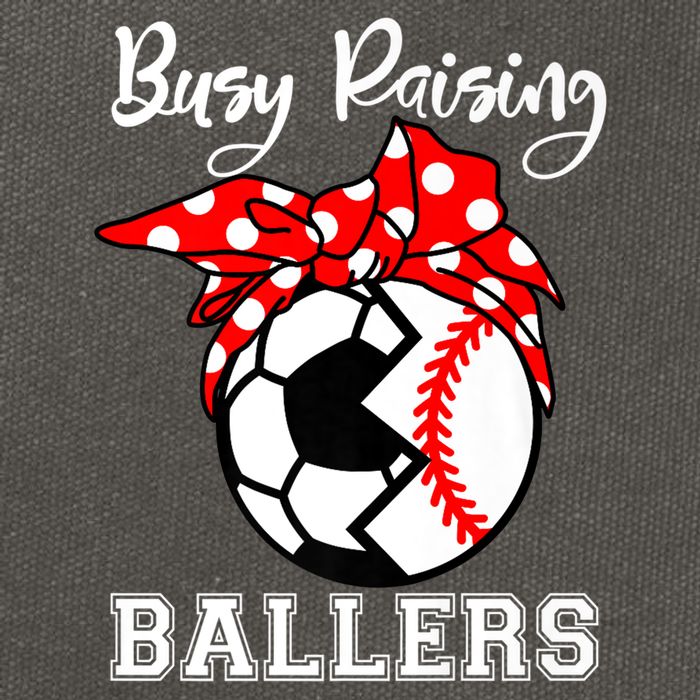 Busy Raising Ballers Funny Baseball Soccer Mom Meaningful Gift Cotton Canvas Backpack