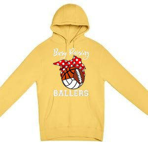 Busy Raising Ballers Volleyball Football Basketball Mom Funny Gift Premium Pullover Hoodie