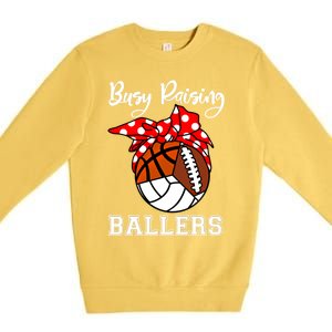 Busy Raising Ballers Volleyball Football Basketball Mom Funny Gift Premium Crewneck Sweatshirt