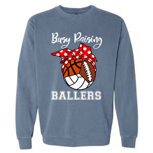 Busy Raising Ballers Volleyball Football Basketball Mom Funny Gift Garment-Dyed Sweatshirt