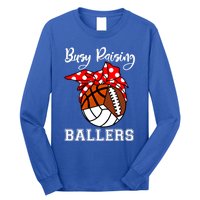 Busy Raising Ballers Volleyball Football Basketball Mom Funny Gift Long Sleeve Shirt