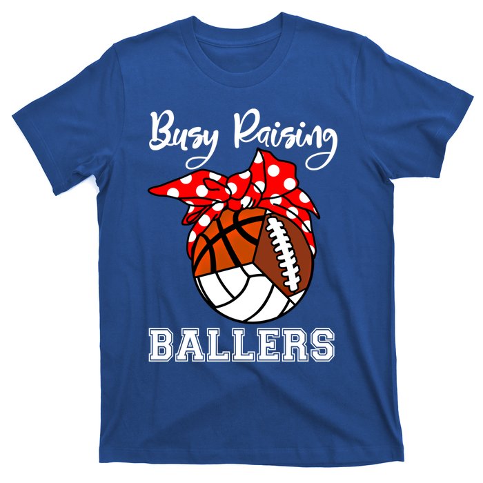 Busy Raising Ballers Volleyball Football Basketball Mom Funny Gift T-Shirt