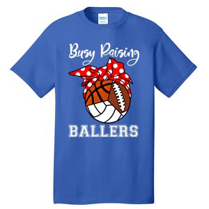 Busy Raising Ballers Volleyball Football Basketball Mom Funny Gift Tall T-Shirt