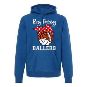 Busy Raising Ballers Volleyball Football Basketball Mom Funny Gift Premium Hoodie