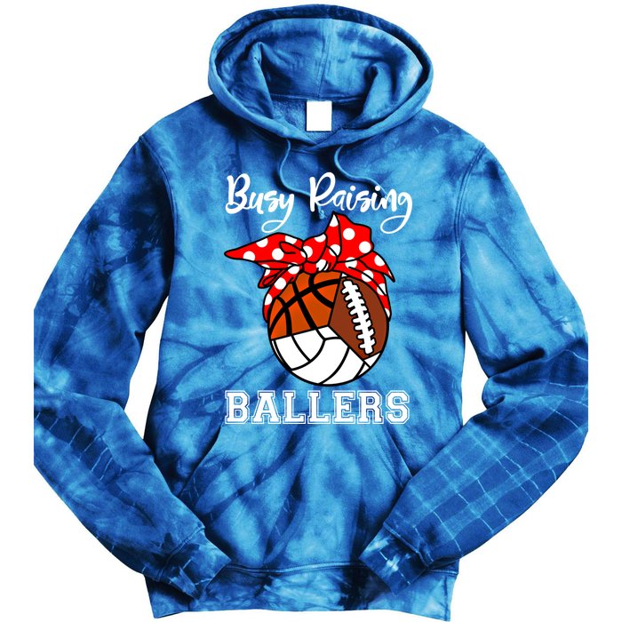 Busy Raising Ballers Volleyball Football Basketball Mom Funny Gift Tie Dye Hoodie