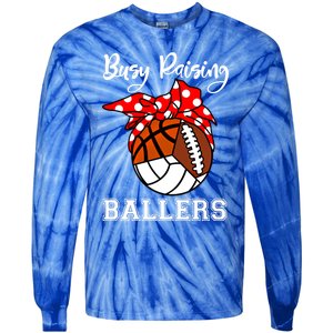 Busy Raising Ballers Volleyball Football Basketball Mom Funny Gift Tie-Dye Long Sleeve Shirt