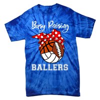 Busy Raising Ballers Volleyball Football Basketball Mom Funny Gift Tie-Dye T-Shirt