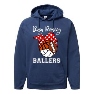 Busy Raising Ballers Volleyball Football Basketball Mom Funny Gift Performance Fleece Hoodie