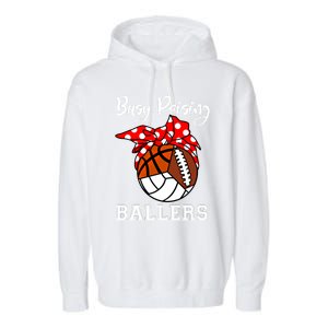 Busy Raising Ballers Volleyball Football Basketball Mom Funny Gift Garment-Dyed Fleece Hoodie