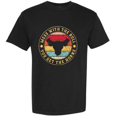 Bull Rider Cowboys Mess With The Bull YouLl Get The Horns Garment-Dyed Heavyweight T-Shirt