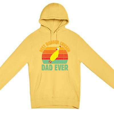 Best Rubber Chicken Dad Ever Rubber Chick Father Love Meaningful Gift Premium Pullover Hoodie