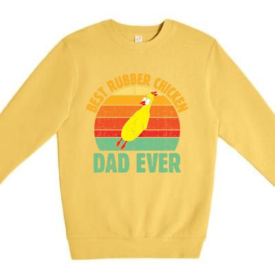 Best Rubber Chicken Dad Ever Rubber Chick Father Love Meaningful Gift Premium Crewneck Sweatshirt