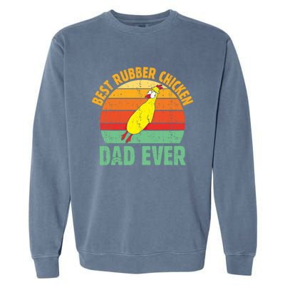 Best Rubber Chicken Dad Ever Rubber Chick Father Love Meaningful Gift Garment-Dyed Sweatshirt