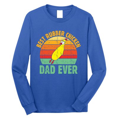 Best Rubber Chicken Dad Ever Rubber Chick Father Love Meaningful Gift Long Sleeve Shirt