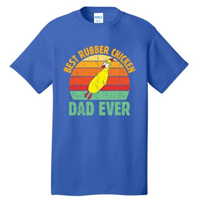 Best Rubber Chicken Dad Ever Rubber Chick Father Love Meaningful Gift Tall T-Shirt