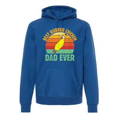 Best Rubber Chicken Dad Ever Rubber Chick Father Love Meaningful Gift Premium Hoodie