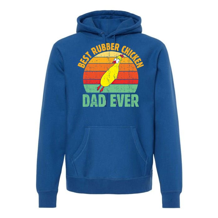 Best Rubber Chicken Dad Ever Rubber Chick Father Love Meaningful Gift Premium Hoodie