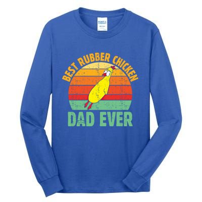 Best Rubber Chicken Dad Ever Rubber Chick Father Love Meaningful Gift Tall Long Sleeve T-Shirt