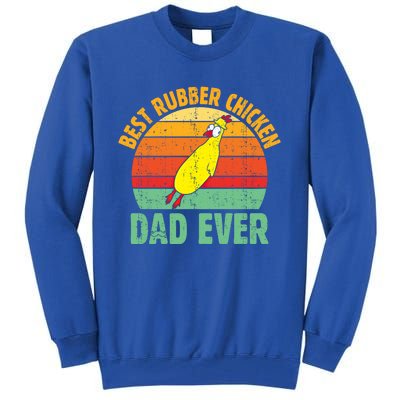 Best Rubber Chicken Dad Ever Rubber Chick Father Love Meaningful Gift Tall Sweatshirt