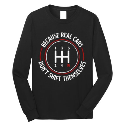 Because Real Cars DonT Shift Themselves Race Car Lover Long Sleeve Shirt