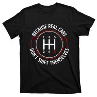 Because Real Cars DonT Shift Themselves Race Car Lover T-Shirt