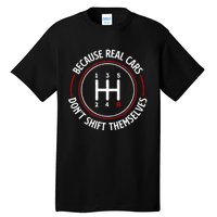 Because Real Cars DonT Shift Themselves Race Car Lover Tall T-Shirt