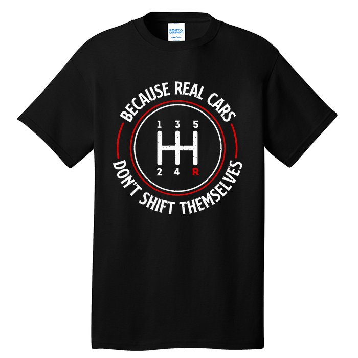 Because Real Cars DonT Shift Themselves Race Car Lover Tall T-Shirt