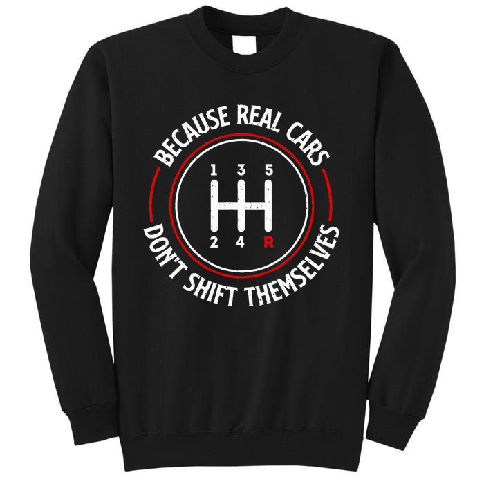 Because Real Cars DonT Shift Themselves Race Car Lover Tall Sweatshirt