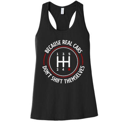 Because Real Cars DonT Shift Themselves Race Car Lover Women's Racerback Tank