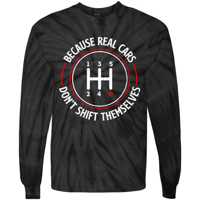 Because Real Cars DonT Shift Themselves Race Car Lover Tie-Dye Long Sleeve Shirt