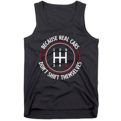 Because Real Cars DonT Shift Themselves Race Car Lover Tank Top