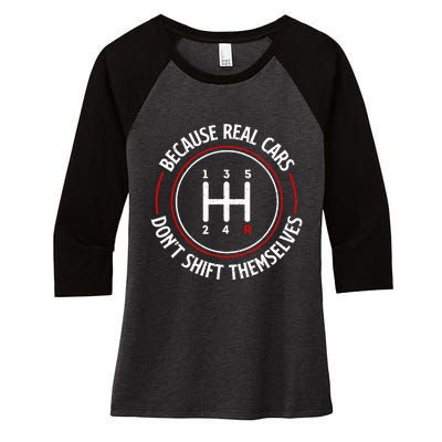 Because Real Cars DonT Shift Themselves Race Car Lover Women's Tri-Blend 3/4-Sleeve Raglan Shirt